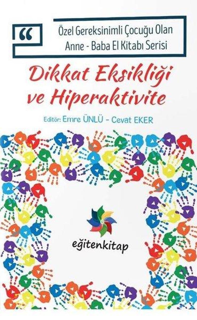 Eğiten Kitap Özel Gereksinimli Çocuğu Olan Anne - Baba El Kitabı Serisi - Dikkat Eksikliği ve Hiperaktivite - Kolektif