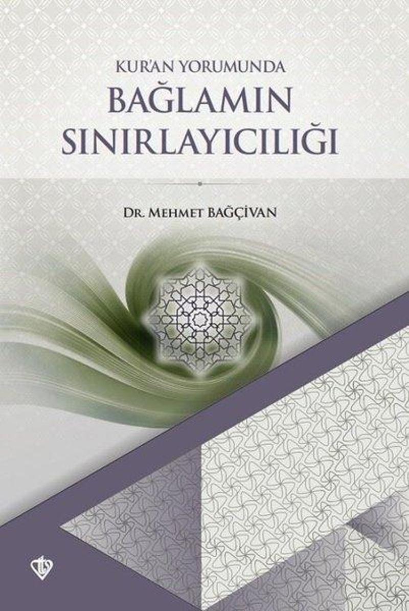 Türkiye Diyanet Vakfı Yayınları Kur'an Yorumunda Bağlamın Sınırlayıcılığı - Mehmet Bağçıvan Türkiye Diyanet Vakfı Yayınları Kur'an Yorumunda Bağlamın Sınırlayıcılığı - Mehmet Bağçıvan