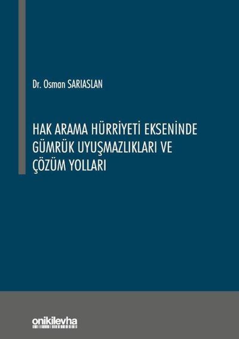 On İki Levha Yayıncılık Hak Arama Hürriyeti Ekseninde Gümrük Uyuşmazlıkları ve Çözüm Yolları - Osman Sarıaslan On İki Levha Yayıncılık Hak Arama Hürriyeti Ekseninde Gümrük Uyuşmazlıkları ve Çözüm Yolları - Osman Sarıaslan