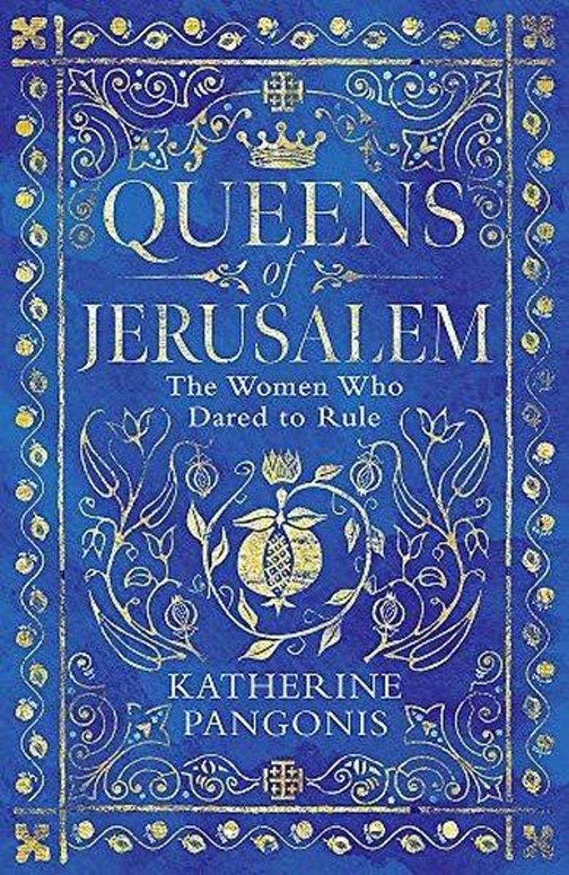 Orion Books Queens of Jerusalem: The Women Who Dared to Rule - Katherine Pangonis