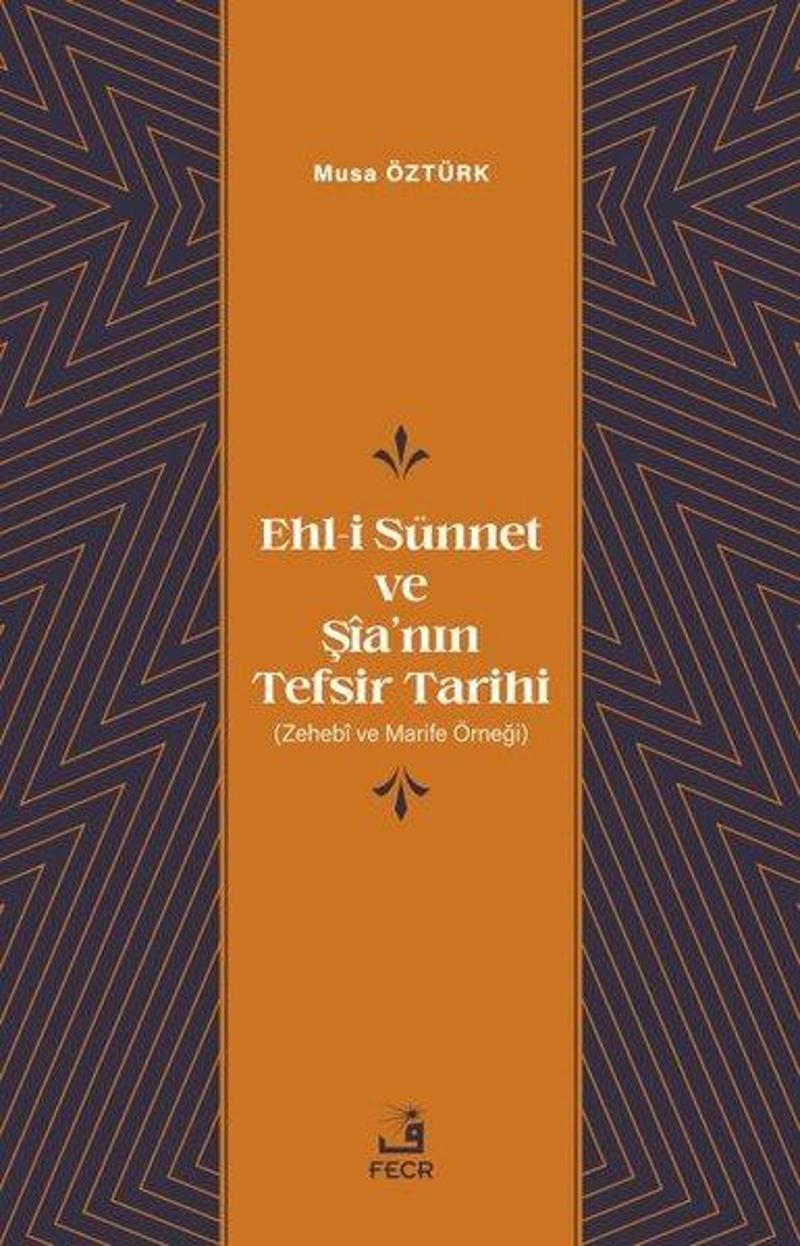 Fecr Yayınları Ehl-i Sunnet ve Şia'nın Tefsir Tarihi - Musa Öztürk