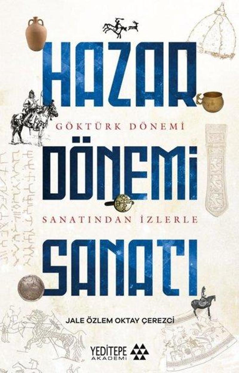 Hazar Dönemi Sanatı - Göktürk Dönemi Sanatından İzlerle