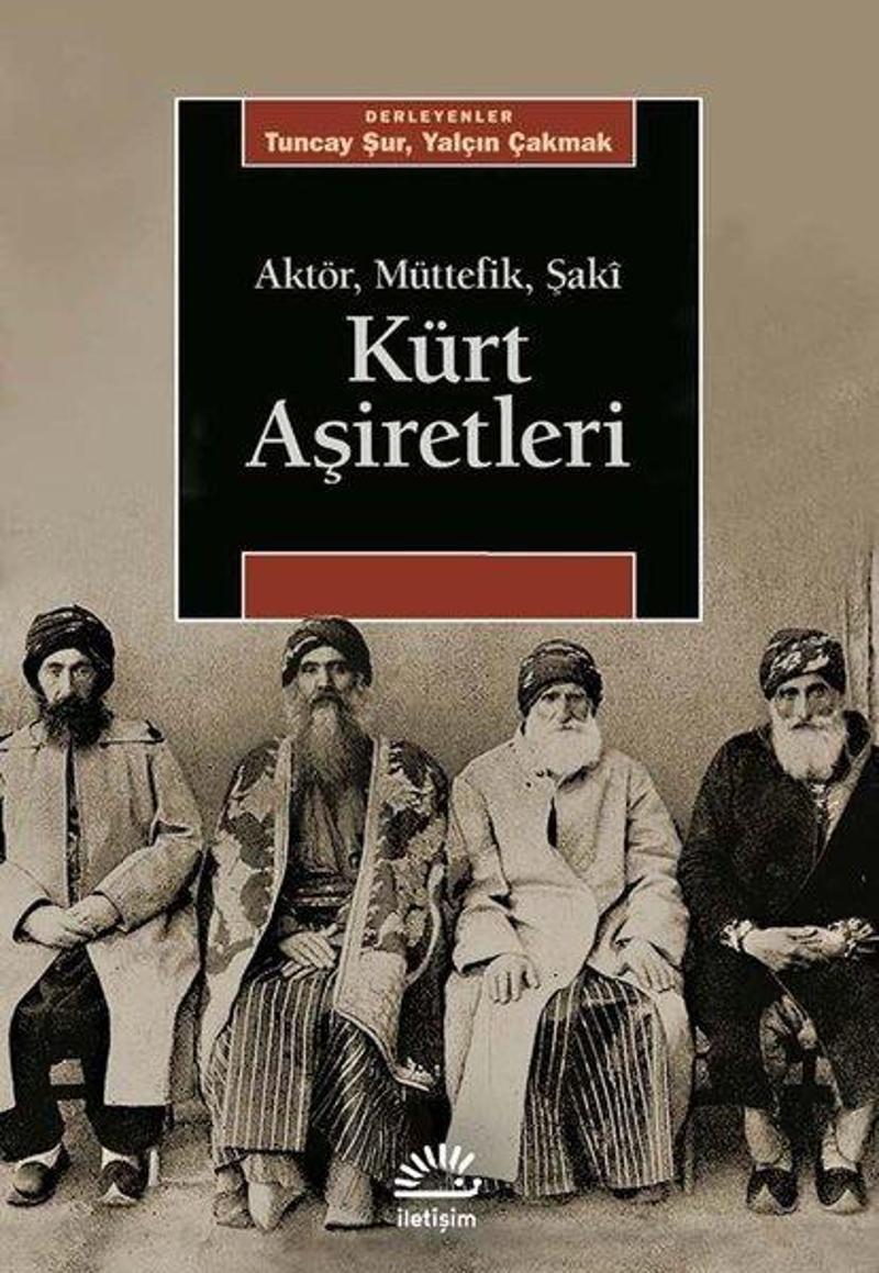 İletişim Yayınları Kürt Aşiretleri: Aktör Müttefik Şaki - Kolektif