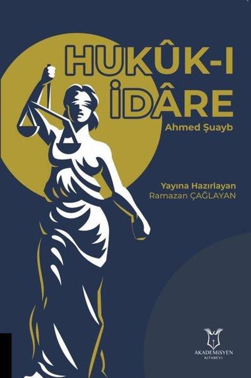 Akademisyen Kitabevi Hukuk-ı İdare - Ahmet Şuayb Akademisyen Kitabevi Hukuk-ı İdare - Ahmet Şuayb