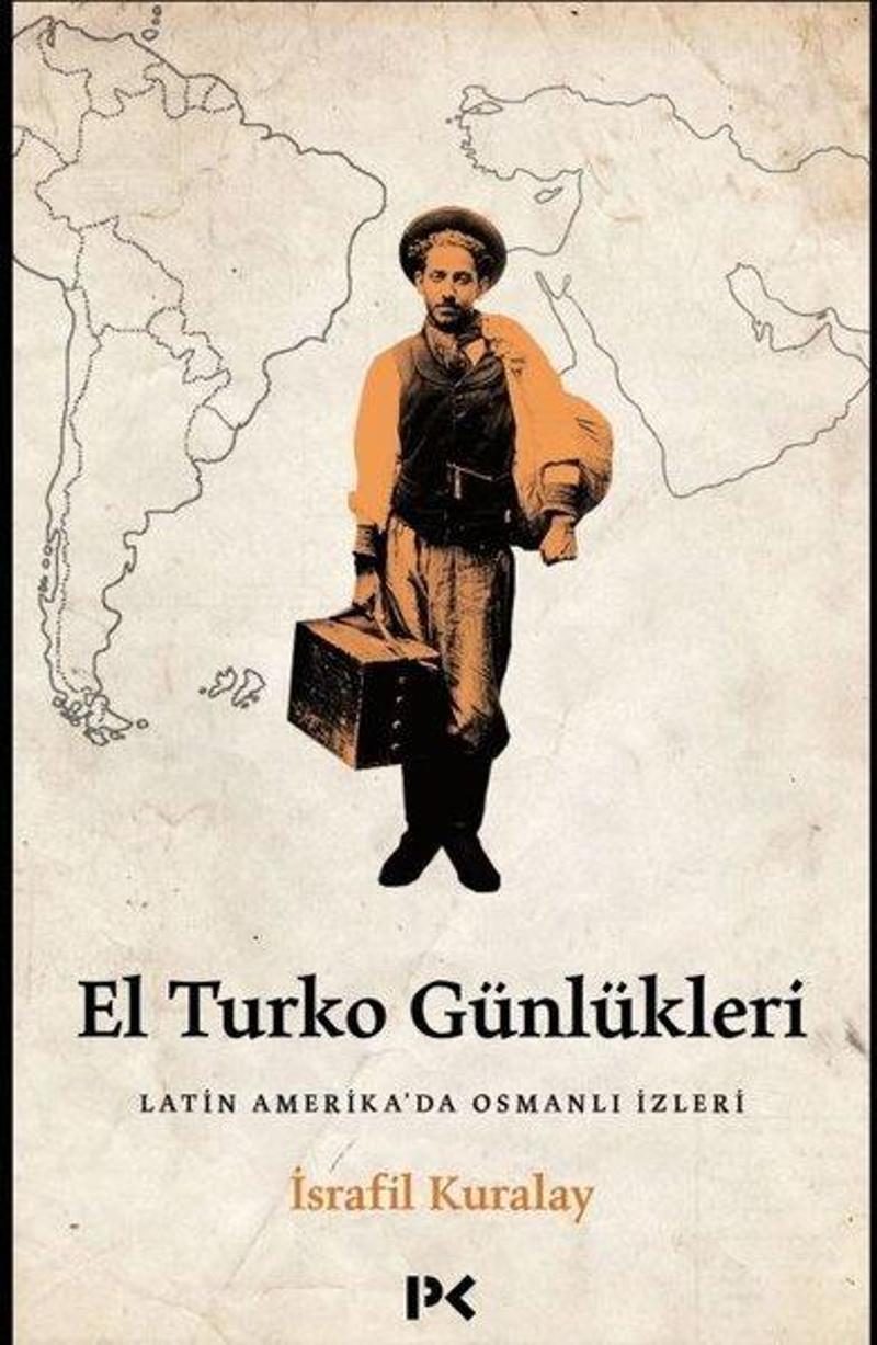 Profil Kitap Yayinevi El Turko Günlükleri - Latin Amerika'da Osmanlı İzleri - İsrafil Kuralay