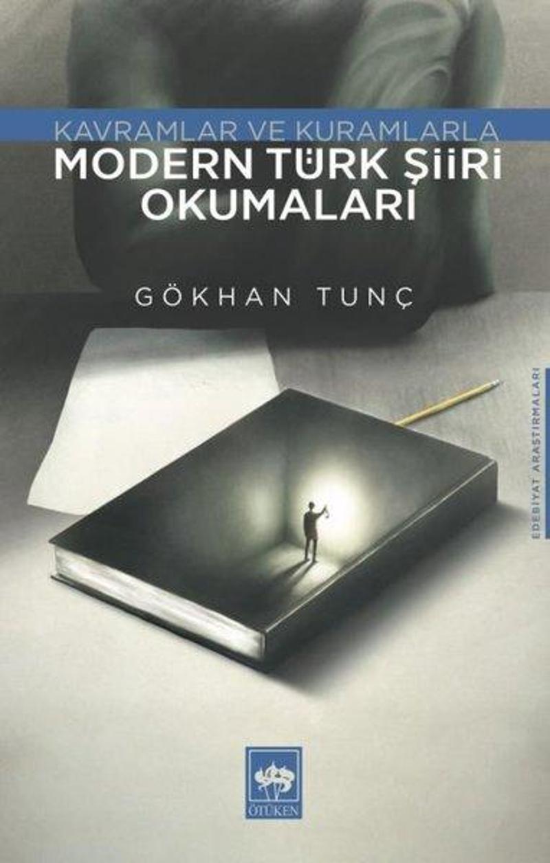 Ötüken Neşriyat Modern Türk Şiiri Okumaları - Kavramlar ve Kuramlarla - Gökhan Tunç