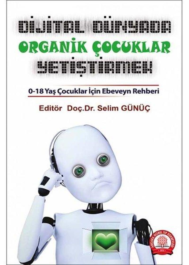 Dijital Dünyada Organik Çocuklar Yetiştirmek: 0 - 18 Yaş Çocuklar için Ebeveyn Rehberi