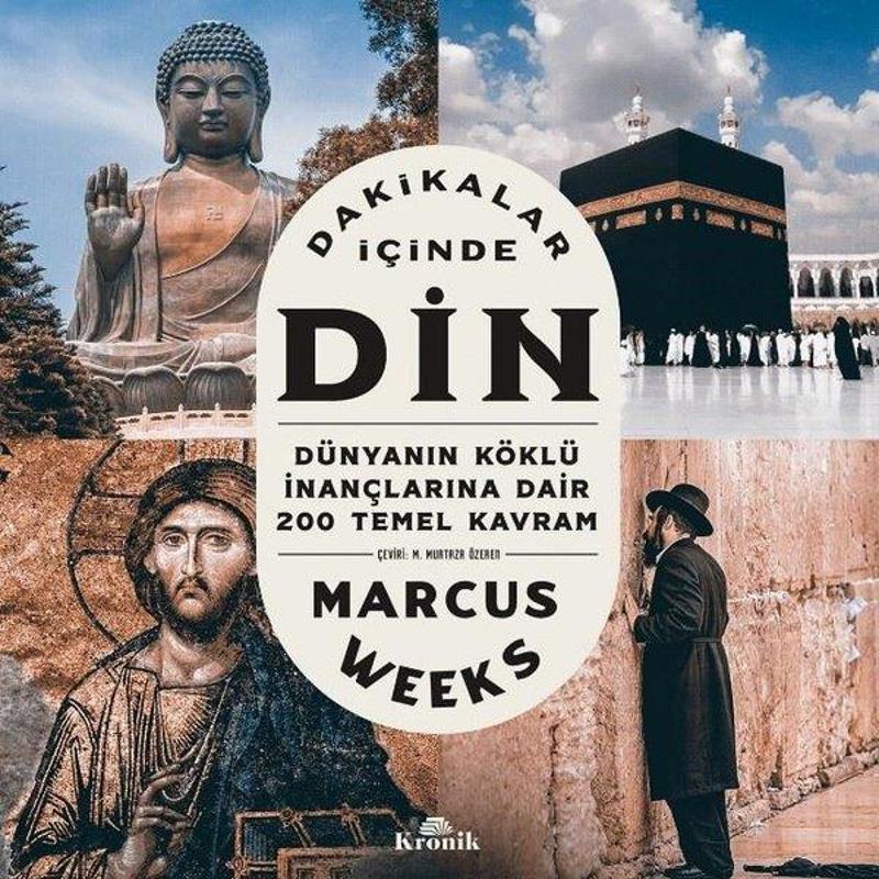 Kronik Kitap Dakikalar İçinde Din - Dünyanın Köklü İnançlarına Dair 200 Temel Kavram - Marcus Weeks