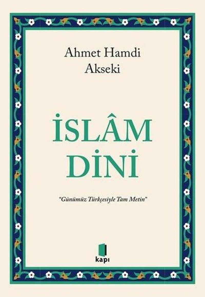 Kapı Yayınları İslam Dini - Günümüz Türkçesiyle Tam Metin - Ahmet Hamdi Akseki