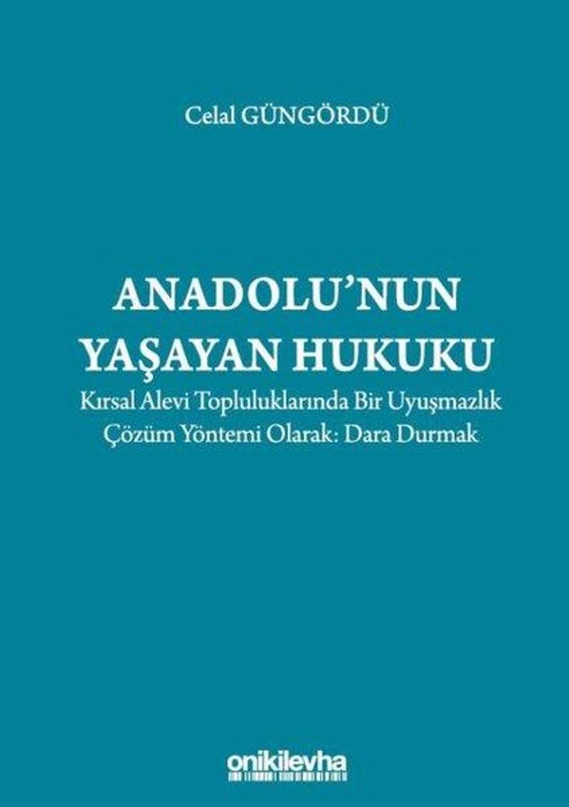 Anadolu'nun Yaşayan Hukuku: Kırsal Alevi Topluluklarında Bir Uyuşmazlık Çözüm Yöntemi Olarak: Dara D