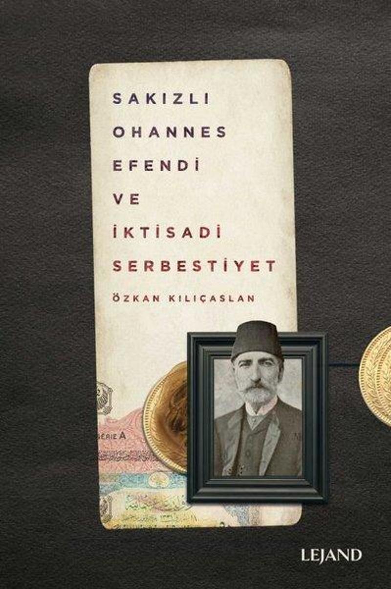 Lejand Sakızlı Ohannes Efendi ve İktisadi Serbestiyet - Özkan Kılıçaslan