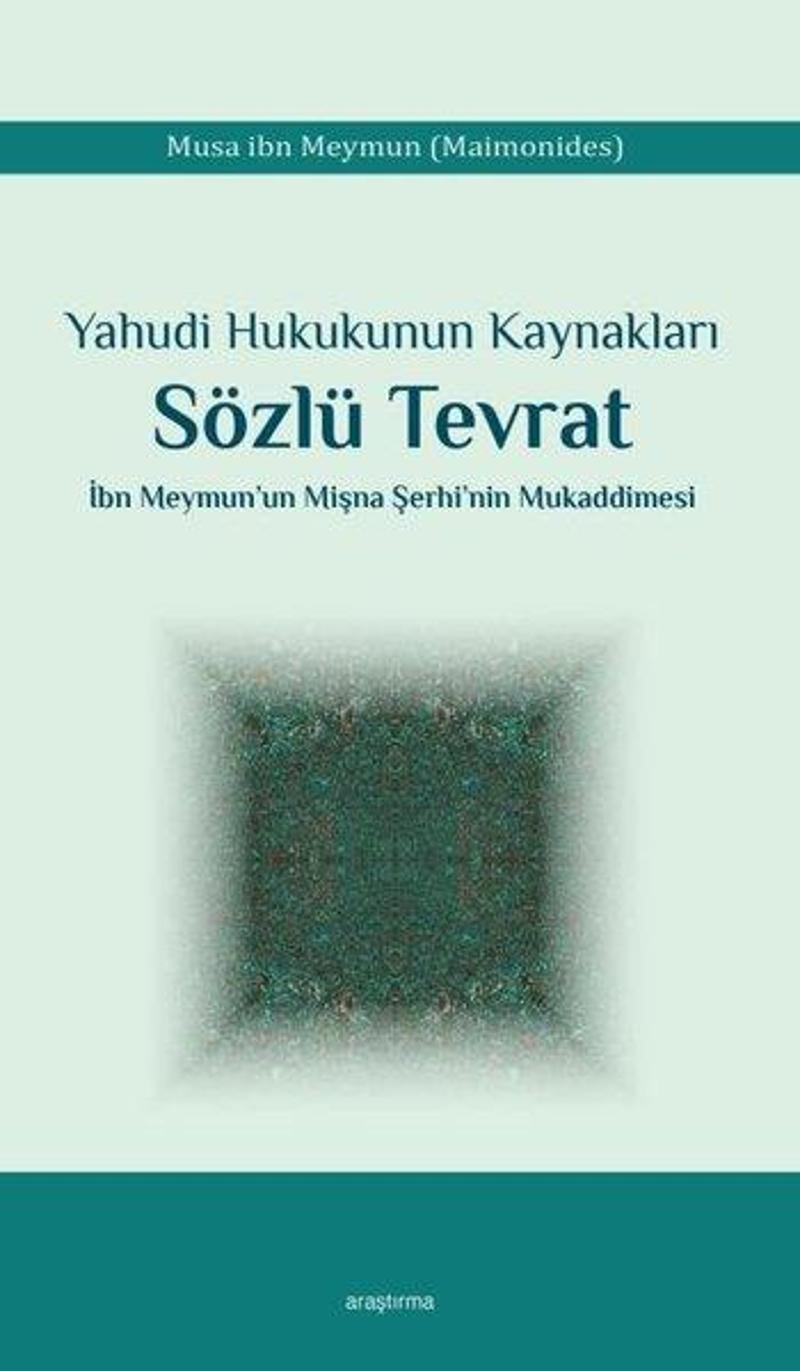 Yahudi Hukukunun Kaynakları Sözlü Tevrat - İbn Meymun'un Mişna Şerhi'nin Mukaddimesi