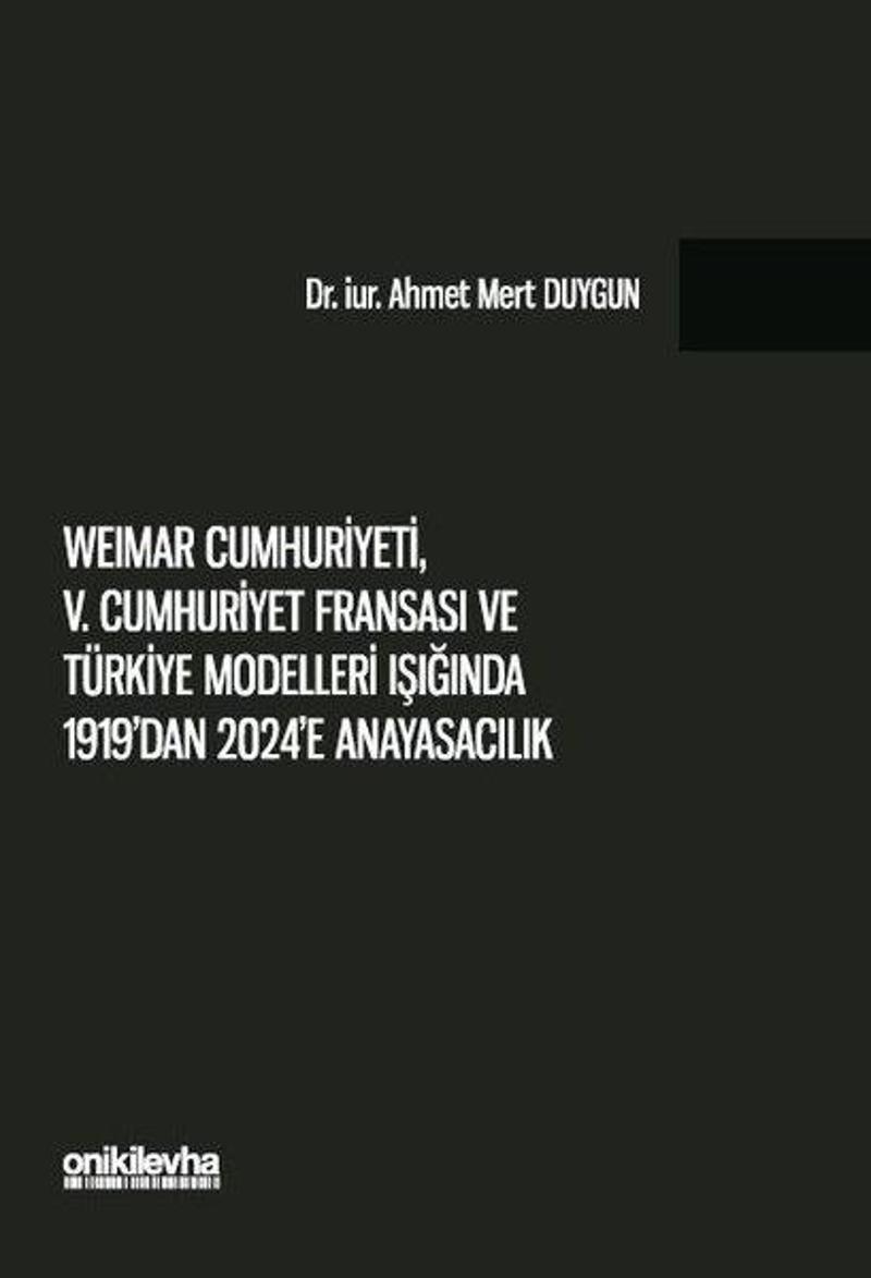 Weimar Cumhuriyeti, 5. Cumhuriyet Fransa'sı ve Türkiye Modelleri Işığında 1919'dan 2024'e Anayasacıl