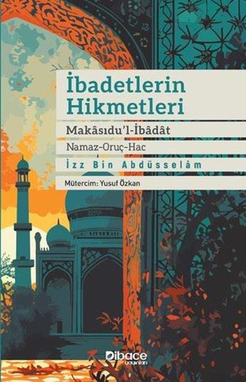 İbadetlerin Hikmetleri - Makasıdu'l İbadat: Namaz - Oruç - Hac