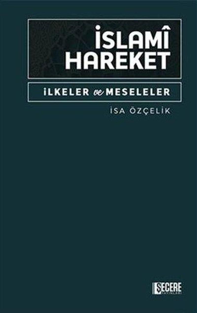 İslami Hareket - İlkeler ve Meseleler