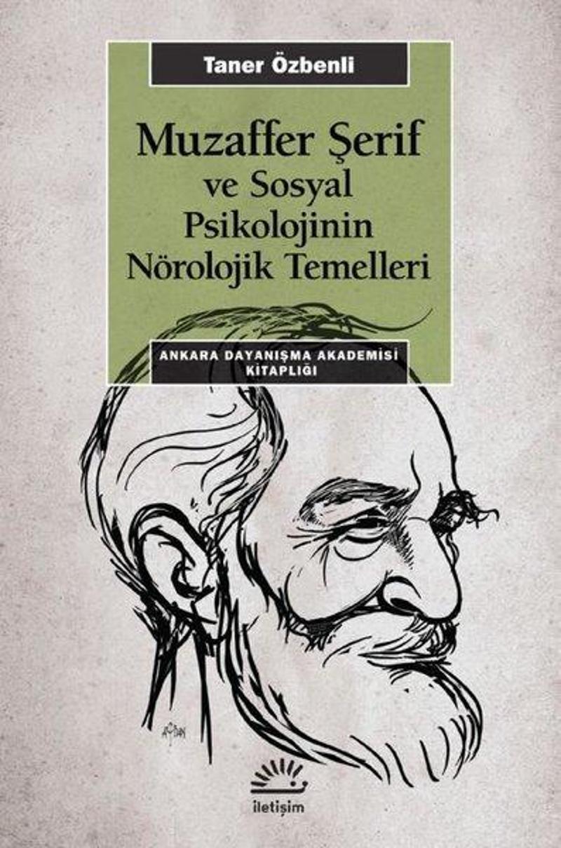 İletişim Yayınları Muzaffer Şerif ve Sosyal Psikolojinin Nörolojik Temelleri-Ankara Dayanışma Akademisi Kitaplığı - Taner Özbenli