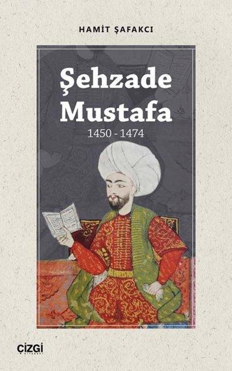 Çizgi Kitabevi Şehzade Mustafa 1450 - 1474 - Hamit Şafakcı