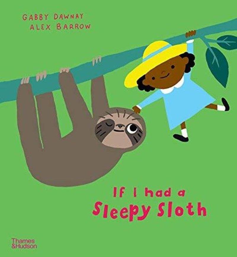 Thames & Hudson If I had a sleepy sloth - Gabby Dawnay