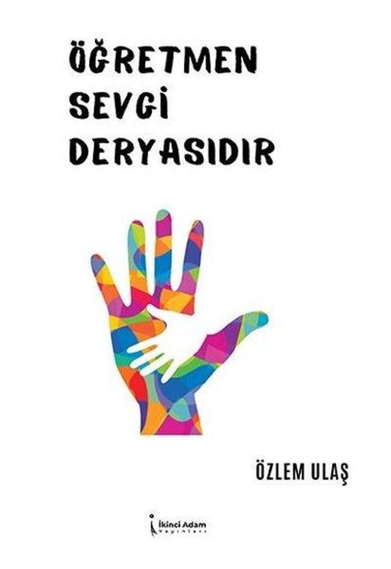İkinci Adam Yayınları Öğretmen Sevgi Deryasıdır - Özlem Ulaş