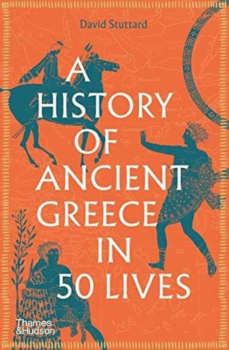 Thames & Hudson A History of Ancient Greece in 50 Lives - David Stuttard