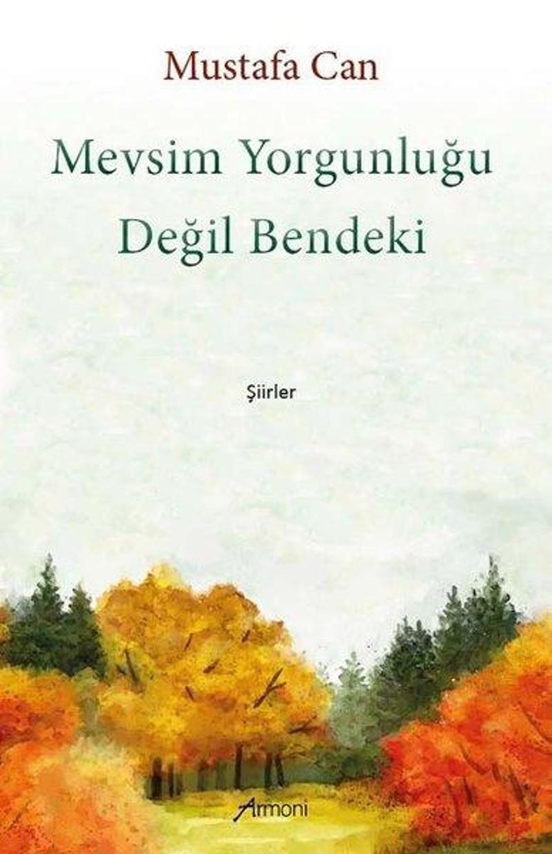 Mevsim Yorgunluğu Değil Bendeki-Şiirler