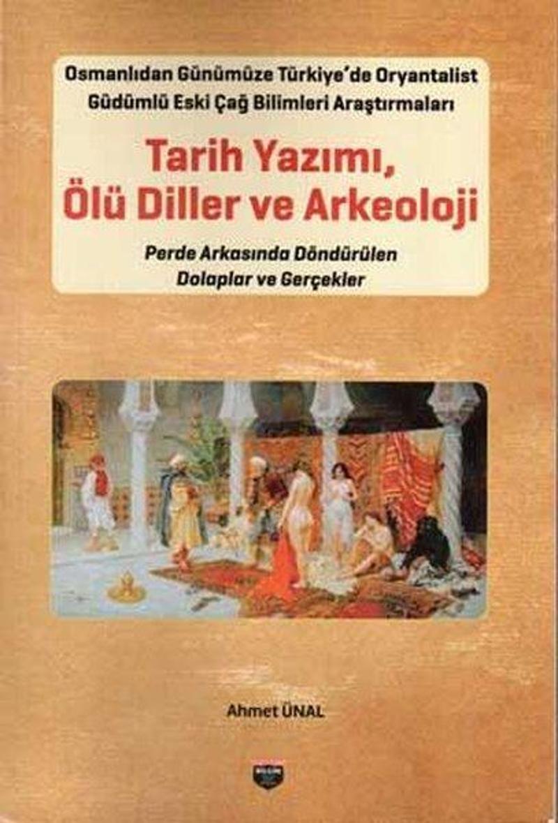 Bilgin Kültür Sanat Tarih Yazımı Ölü Diller ve Arkeoloji - Ahmet Ünal