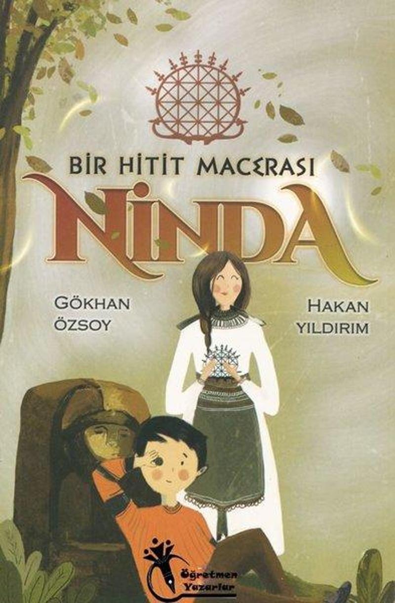 Öğretmen Yazarlar Yayınları Ninda - Bir Hitit Macerası - Gökhan Özsoy