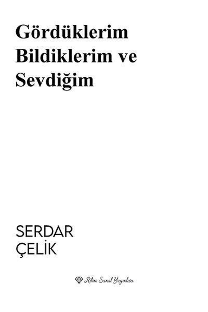 Ritim Sanat Yayınları Gördüklerim Bildiklerim ve Sevdiğim - Serdar Çelik