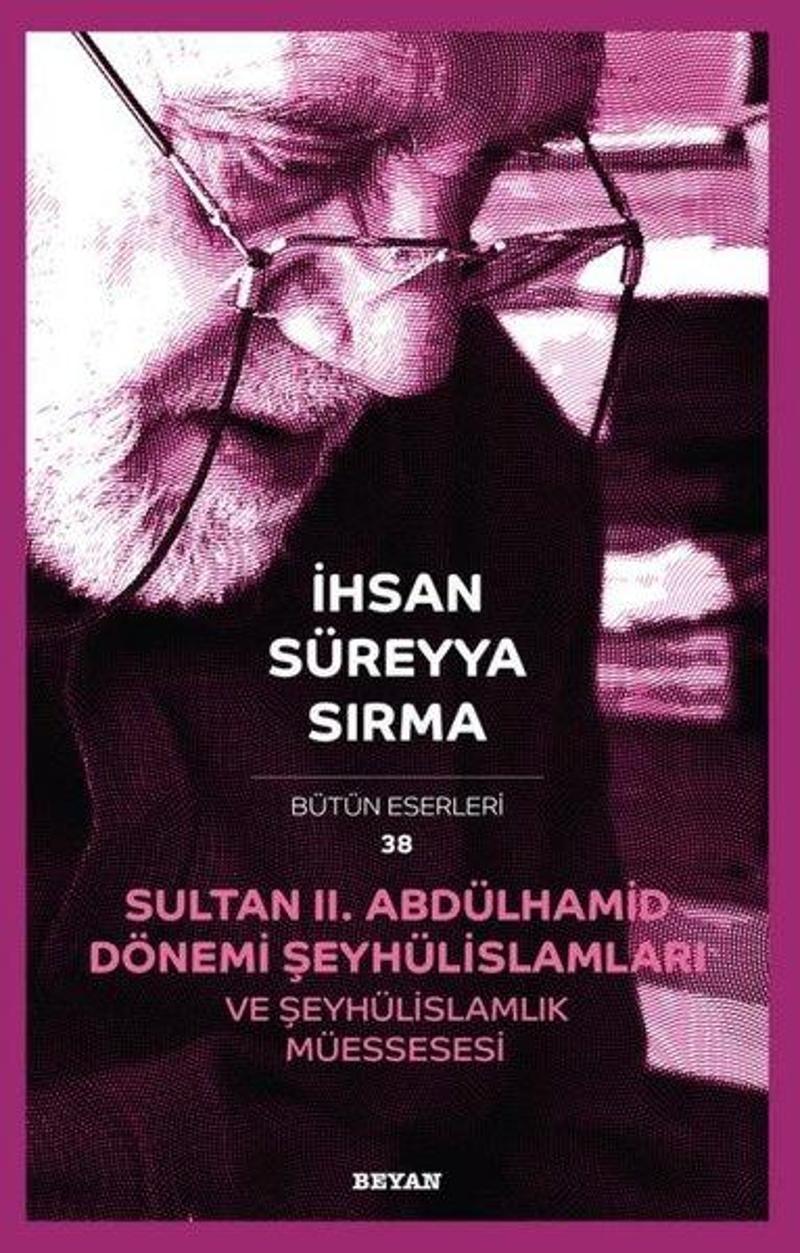 Sultan 2.Abdülhamid Dönemi Şeyhülislamları ve Şeyhülislamlık Müessesesi