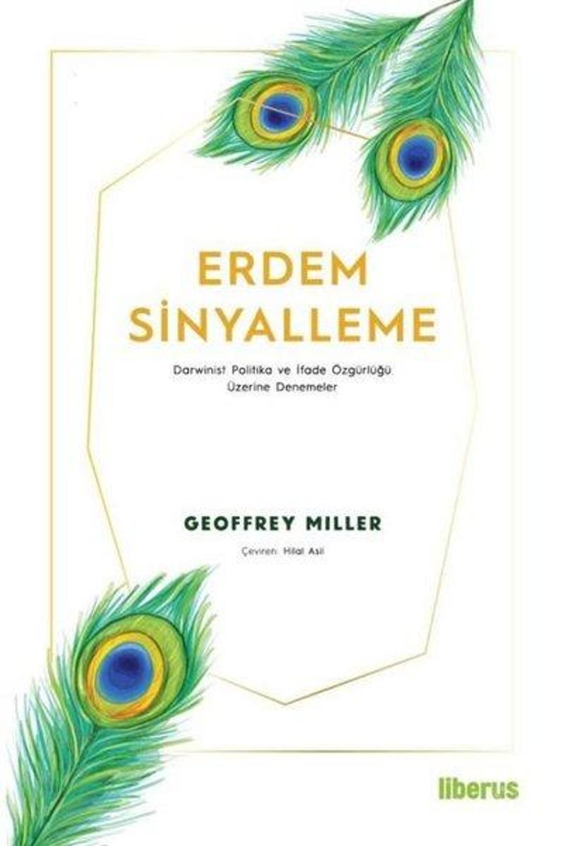 Liberus Erdem Sinyalleme: Darwinist Politika ve İfade Özgürlüğü Üzerine Denemeler - Geoffrey Miller