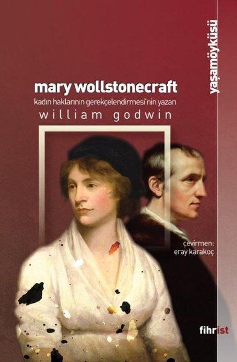 Fihrist Mary Wollstonecraft: Kadın Haklarının Gerekçelendirilmesi'nin Yazarı - William Godwin