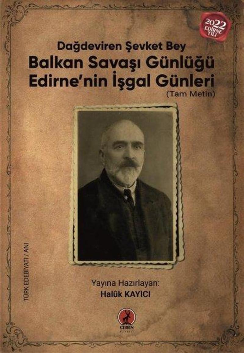Ceren Yayınevi Balkan Savaşı Günlüğü - Edirne'nin İşgal Günleri - Tam Metin - Dağdeviren Şevket Bey