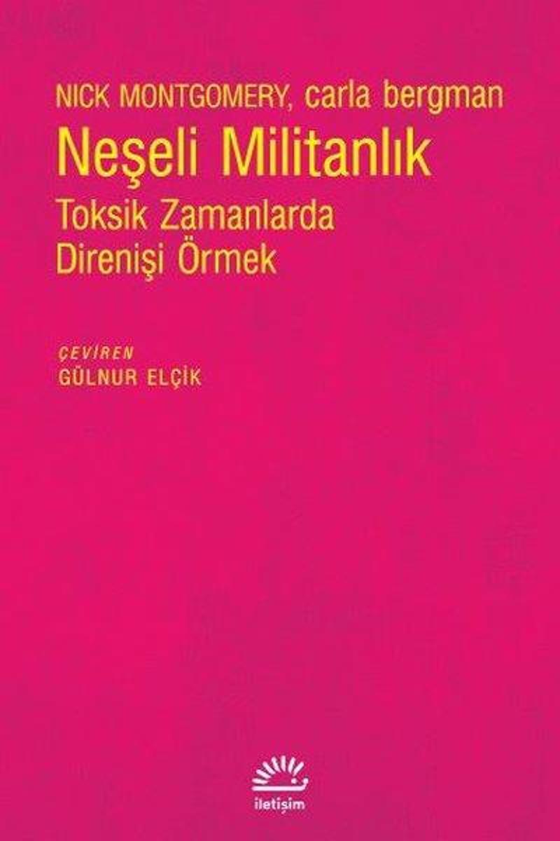 Neşeli Militanlık - Toksik Zamanlarda Direnişi Örmek