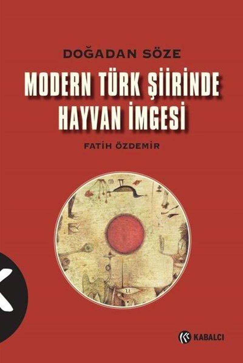 Kabalcı Yayınevi Modern Türk Şiirinde Hayvan İmgesi-Doğadan Söze - Fatih Özdemir