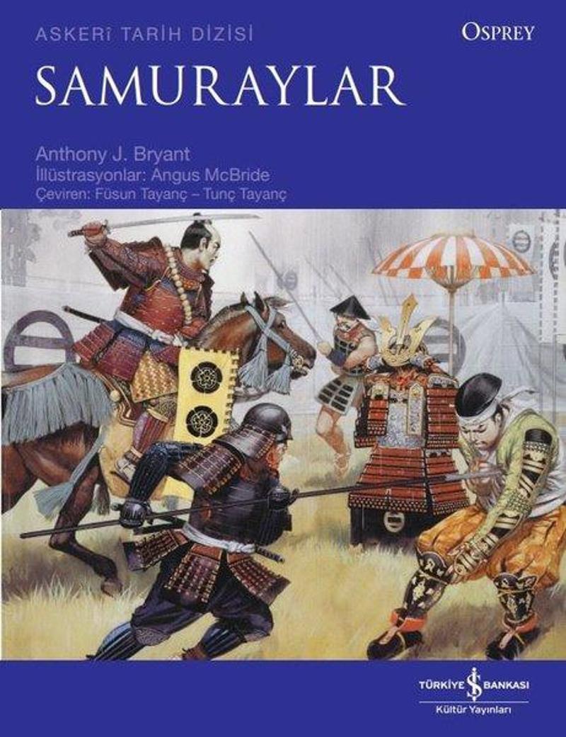 İş Bankası Kültür Yayınları Samuraylar - Osprey Askeri Tarih Dizisi - Anthony J. Bryant