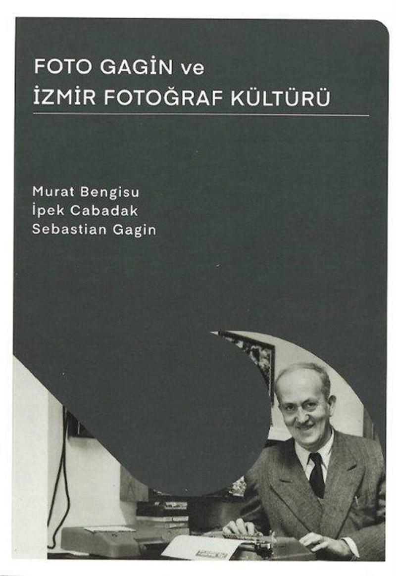 Foto Gagin ve İzmir Fotoğraf Kültürü