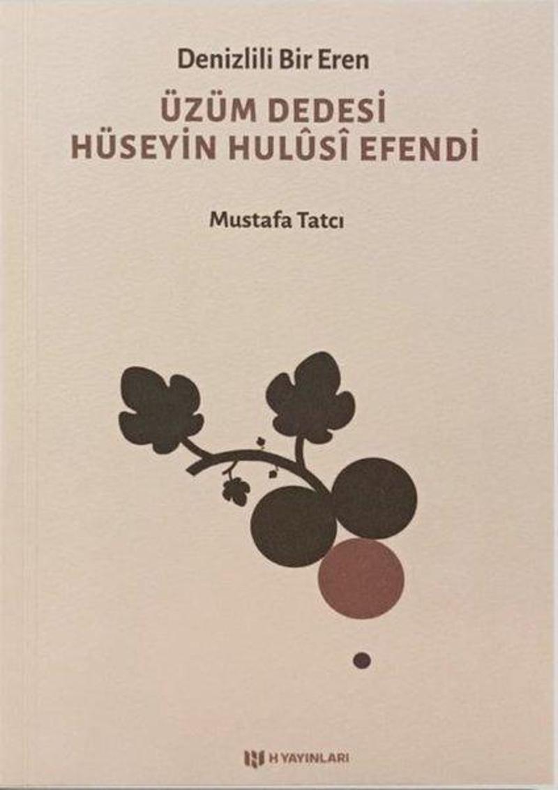 Denizlili Bir Eren - Üzüm Dedesi Hüseyin Hulusi Efendi