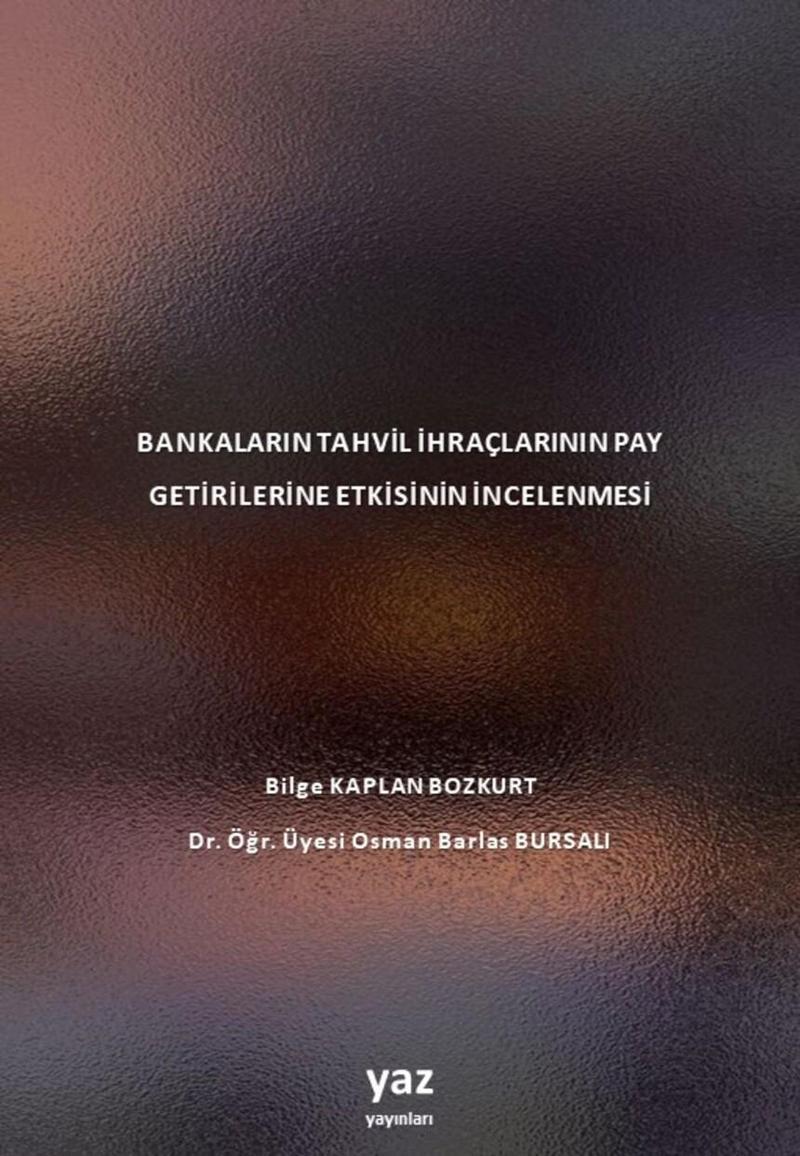 Yaz Yayınları Bankaların Tahvil İhraçlarının Pay Getirilerine Etkisinin İncelenmesi