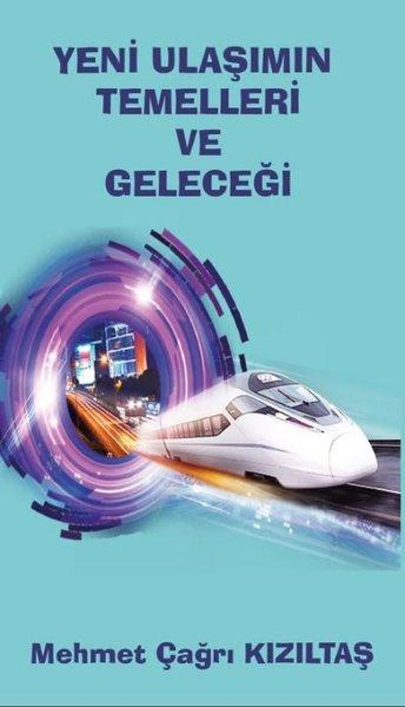 Platanus Publishing Yeni Ulaşımın Temelleri ve Geleceği - Mehmet Çağrı Kızıltaş