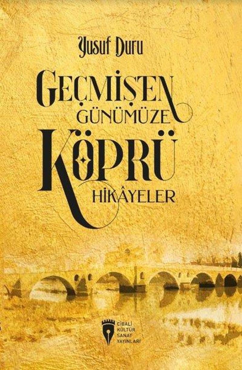 CKS-Cibali Kültür Sanat Yayınları Geçmişten Günümüze Köprü Hikayeler - Yusuf Duru