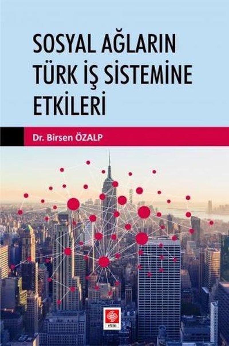 Ekin Basım Yayın Sosyal Ağların Türk İş Sistemine Etkileri - Birsen Özalp