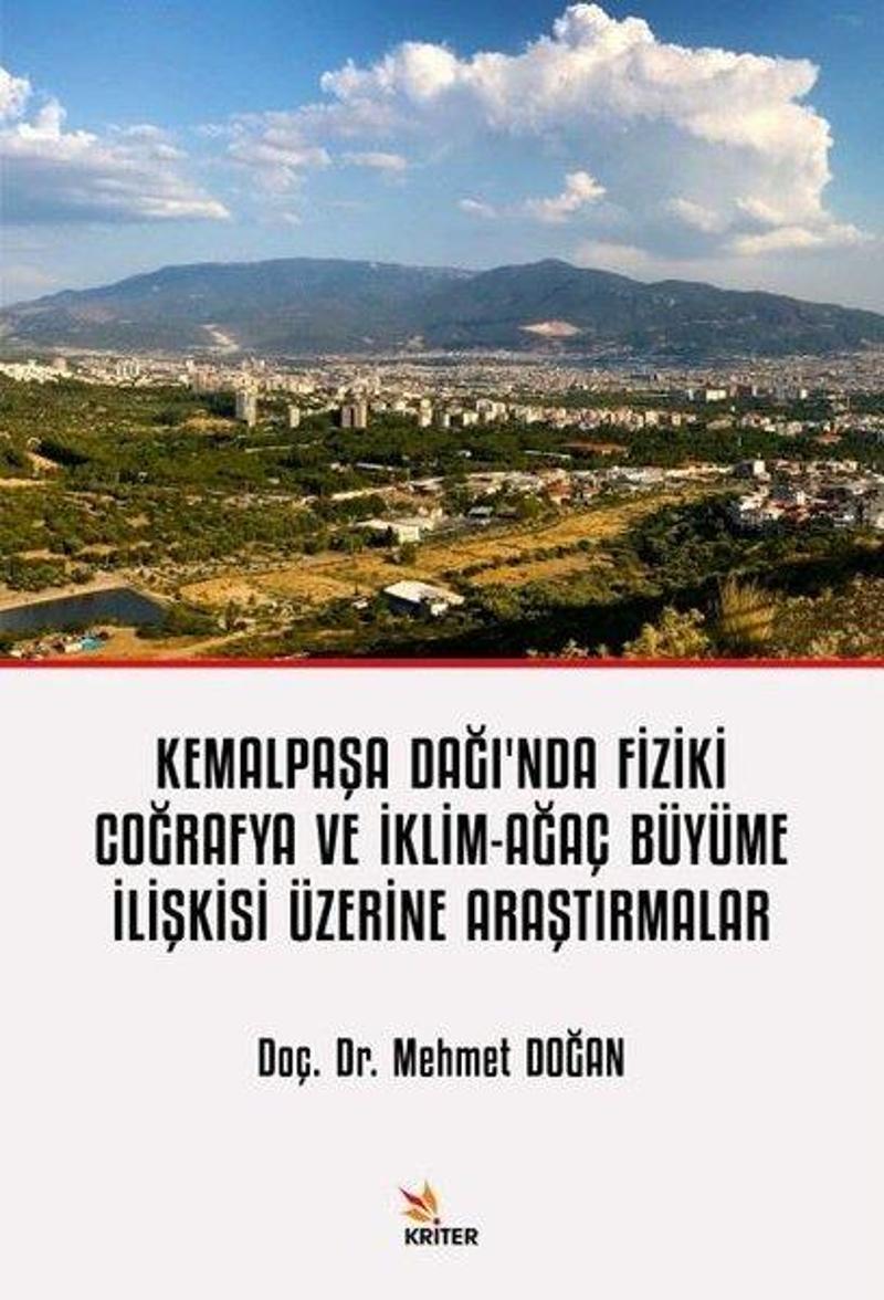 Kriter Kemalpaşa Dağı'nda Fiziki Coğrafya ve İklim - Ağaç Büyüme İlişkisi Üzerine Araştırmalar - Mehmet Doğan