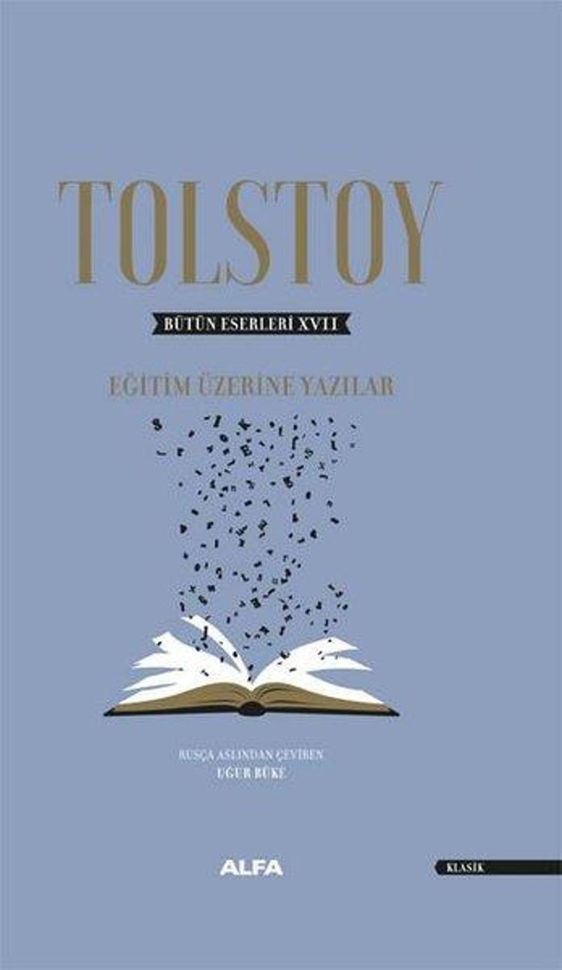 Alfa Yayıncılık Tolstoy - Bütün Eserleri 17 - Eğitim Üzerine Yazılar - Lev Nikolayeviç Tolstoy