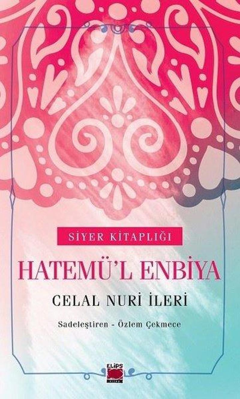 Elips Kitapları Hatemü'l Enbiya - Siyer Kitaplığı - Celal Nuri İleri