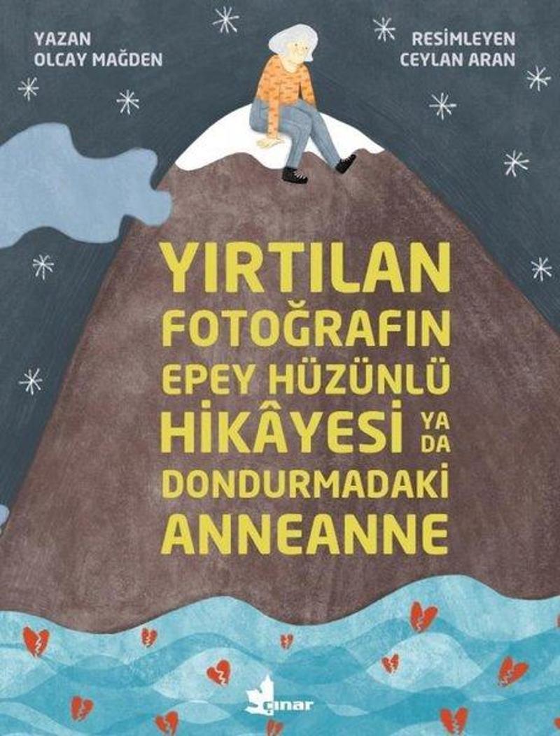 Çınar Yayınları Yırtılan Fotoğrafın Epey Hüzünlü Hikayesi ya da Dondurmadaki Anneanne - Olcay Mağden