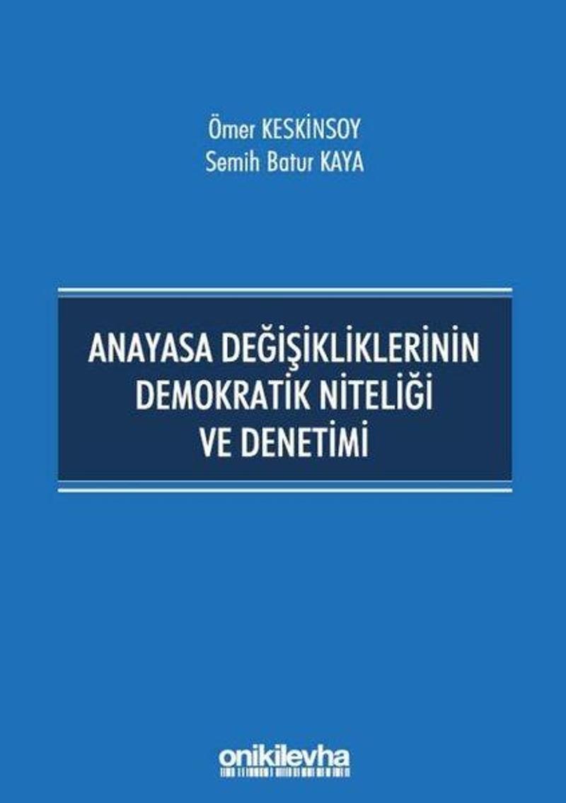 On İki Levha Yayıncılık Anayasa Değişikliklerinin Demokratik Niteliği ve Denetimi - Semih Batur Kaya