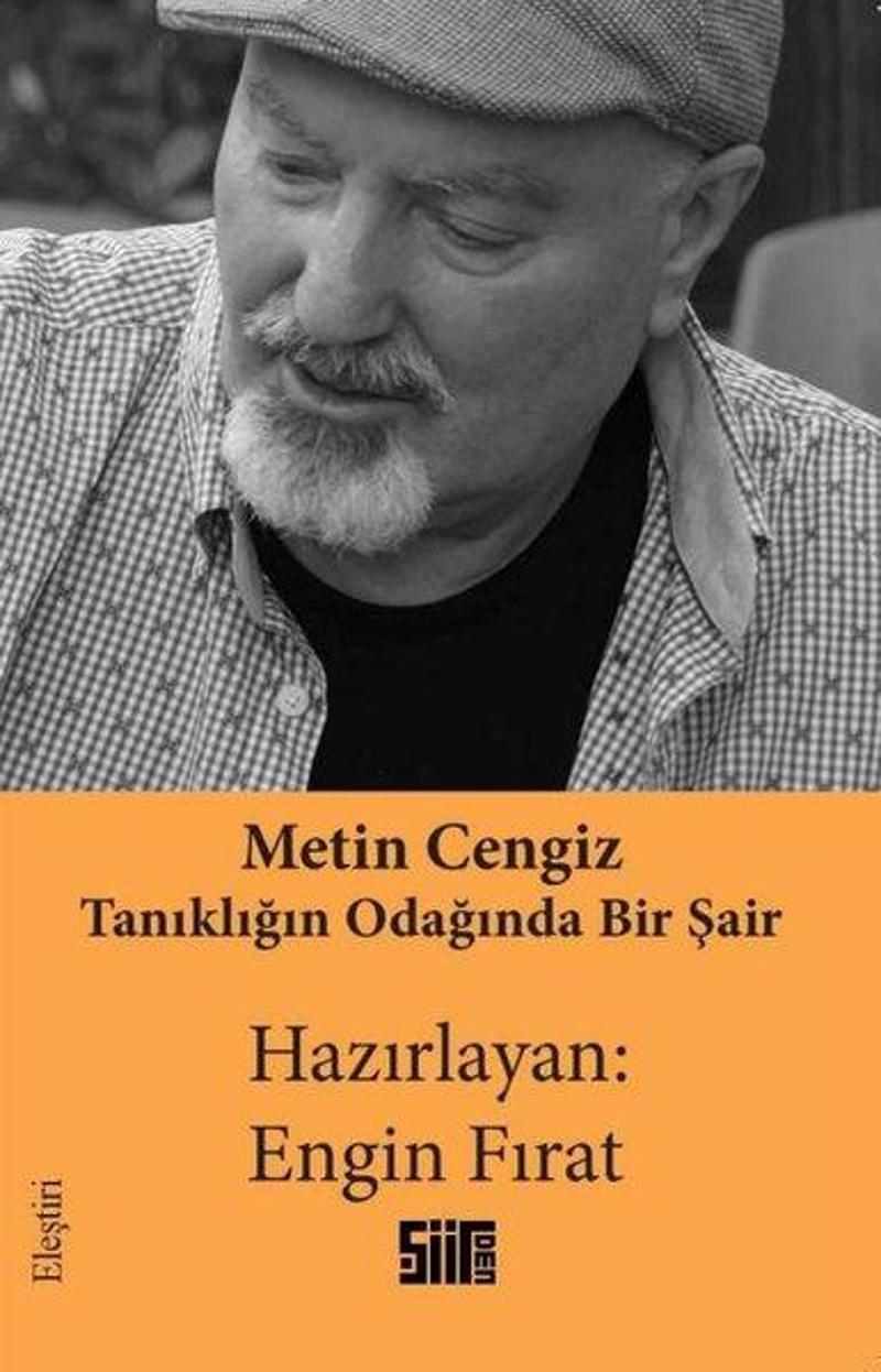 Şiirden Yayınları Metin Cengiz: Tanıklığın Odağında Bir Şair - Engin Fırat