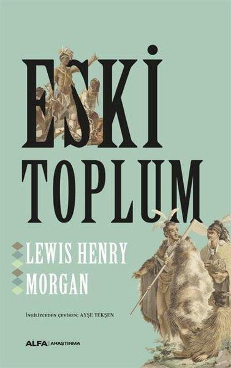 Alfa Yayıncılık Eski Toplum - Lewis Henry Morgan
