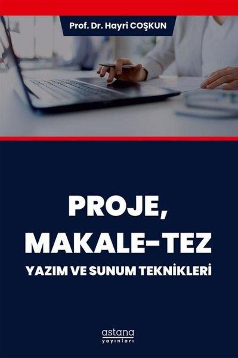 Astana Yayınları Proje Makale - Tez: Yazım ve Sunum Teknikleri - Hayri Coşkun