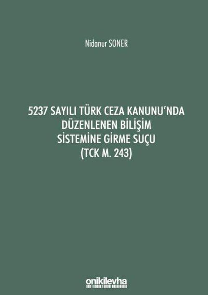 On İki Levha Yayıncılık 5237 Sayılı Türk Ceza Kanunu'nda Düzenlenen Bilişim Sistemine Girme Suçu - Nidanur Soner